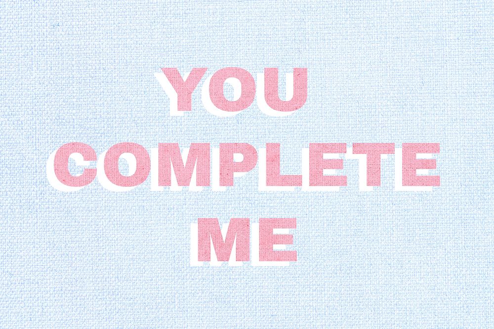You complete me typography love message
