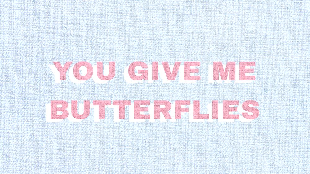You give me butterflies typography love message