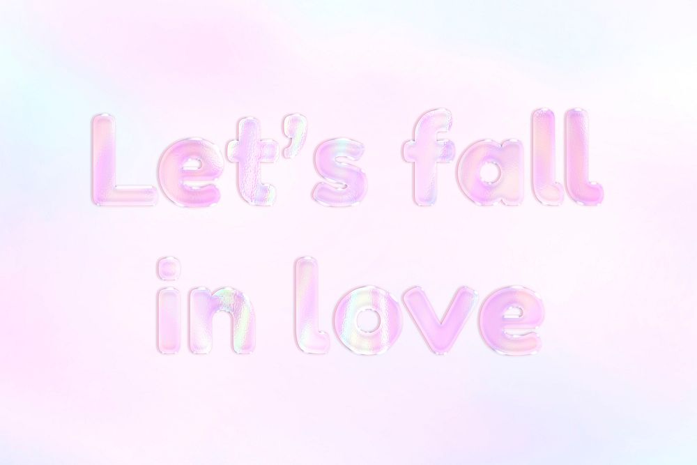 Holographic let's fall in love text pastel shiny typography