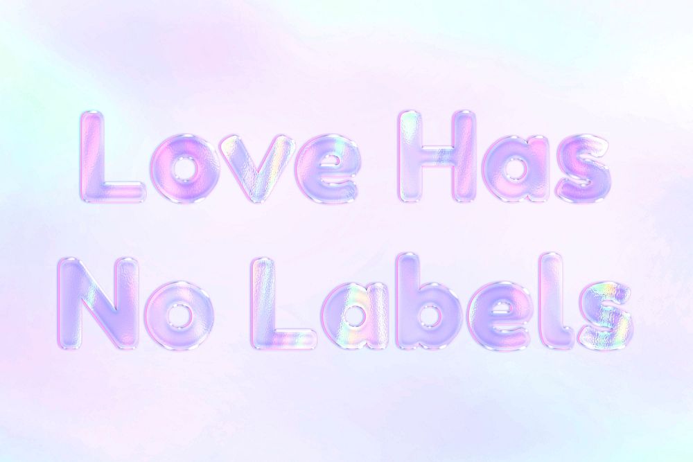 Love has no labels pastel gradient purple shiny holographic lettering