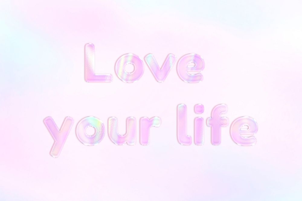 Love your life pastel gradient shiny holographic text