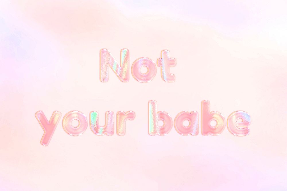 Pastel not your babe text word art holographic typography