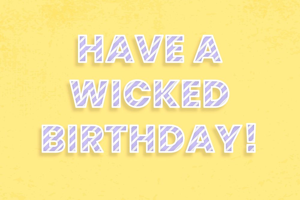 Have a wicked birthday! message diagonal stripe font typography
