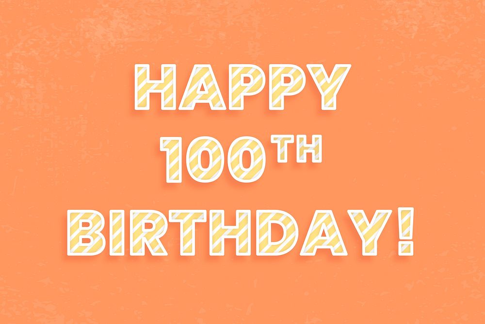 Message happy 100th birthday! candy cane font typography