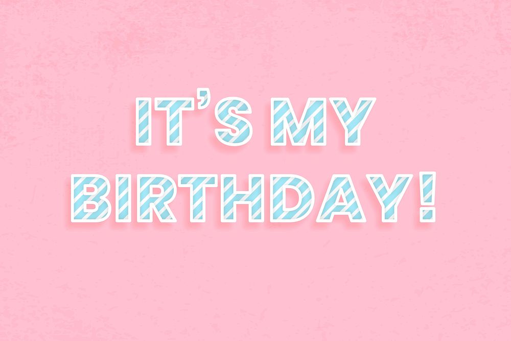 Message it's my birthday! diagonal cane pattern font typography