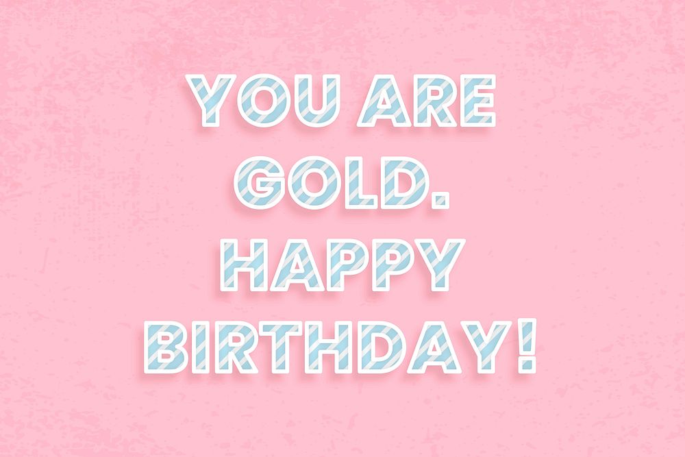 You are gold. Happy birthday word vector candy stripe font