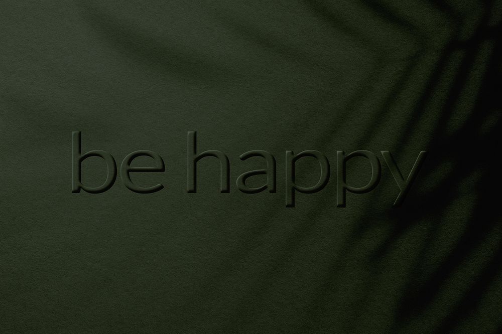 Be happy message embossed textured typography