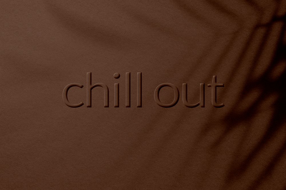 Embossed chill out message textured typography