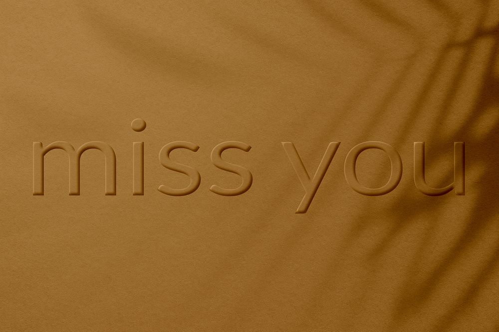 Plant shadow textured embossed miss you message typography