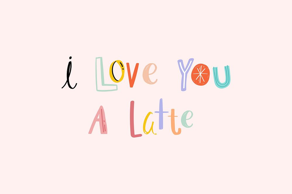 Word art psd I love you a latte doodle colorful