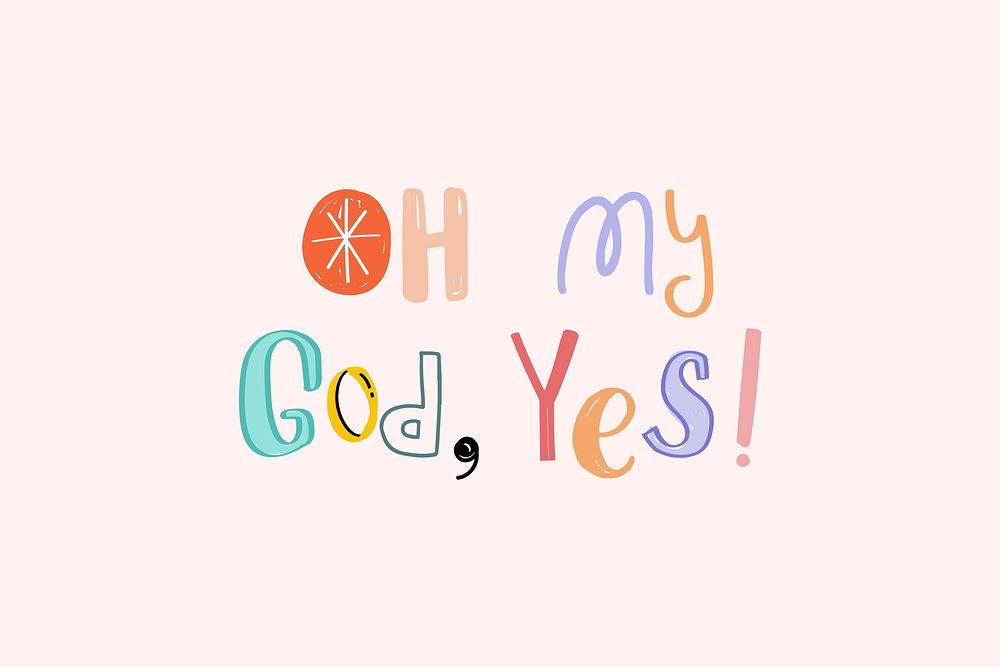 Oh my God, yes! text vector typography doodle font colorful