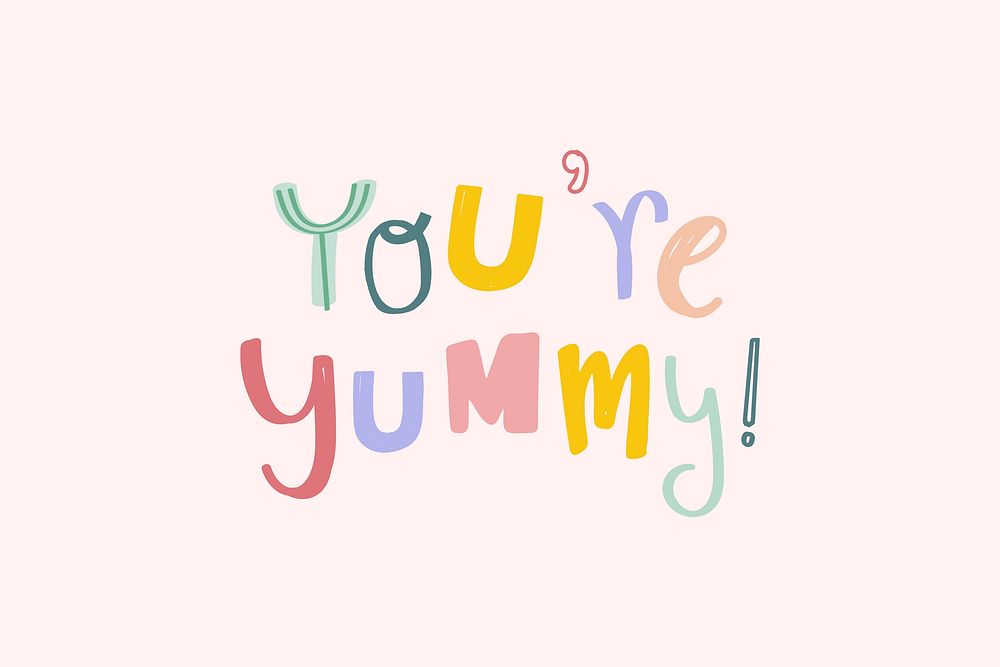 You're yummy! typography vector doodle text