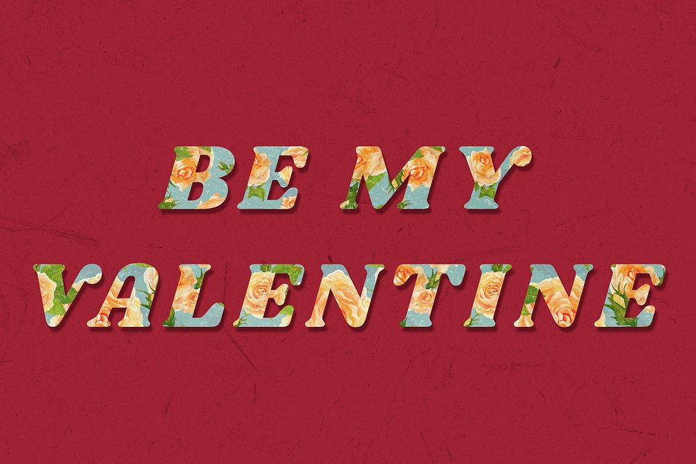 Be my Valentine floral pattern font typography