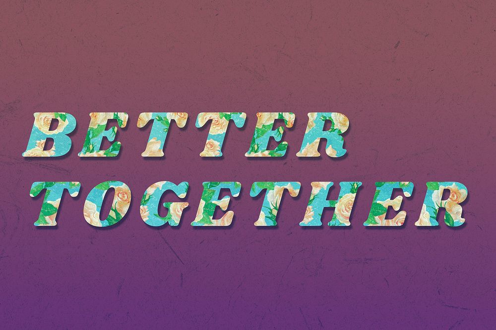Better together retro floral pattern typography