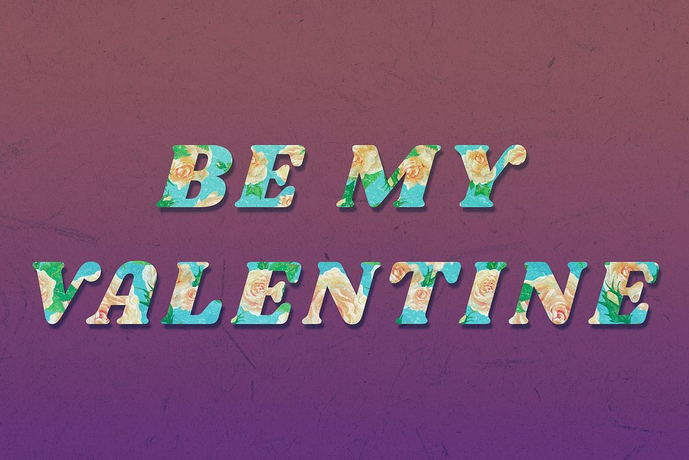 Be my Valentine message bold floral font