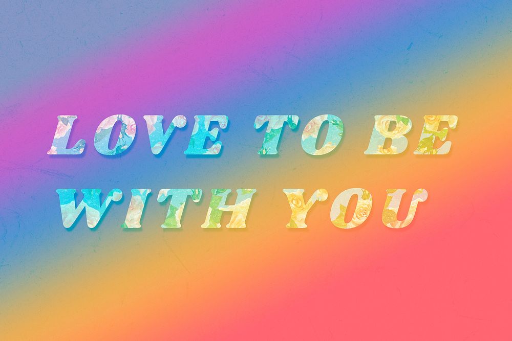 Love to be with you floral pattern font typography