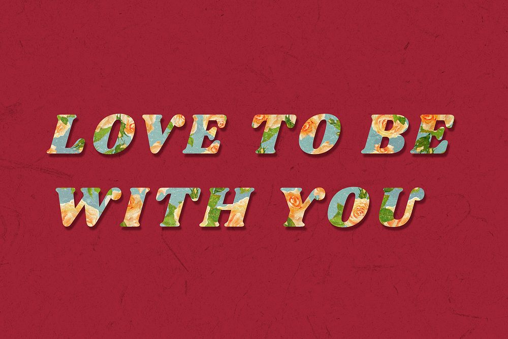 Love to be with you retro floral pattern typography