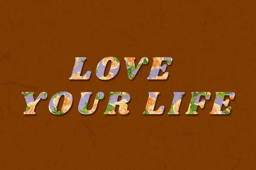 Love your life message bold floral font