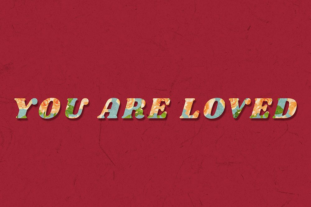 You are loved typography bold floral font