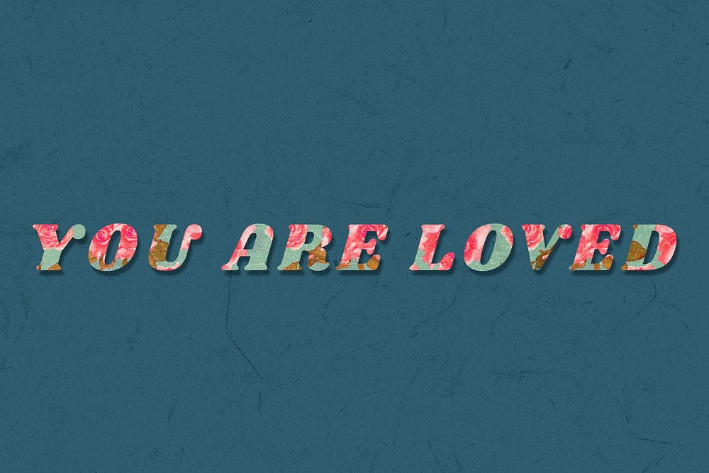Floral you are loved italic retro typography
