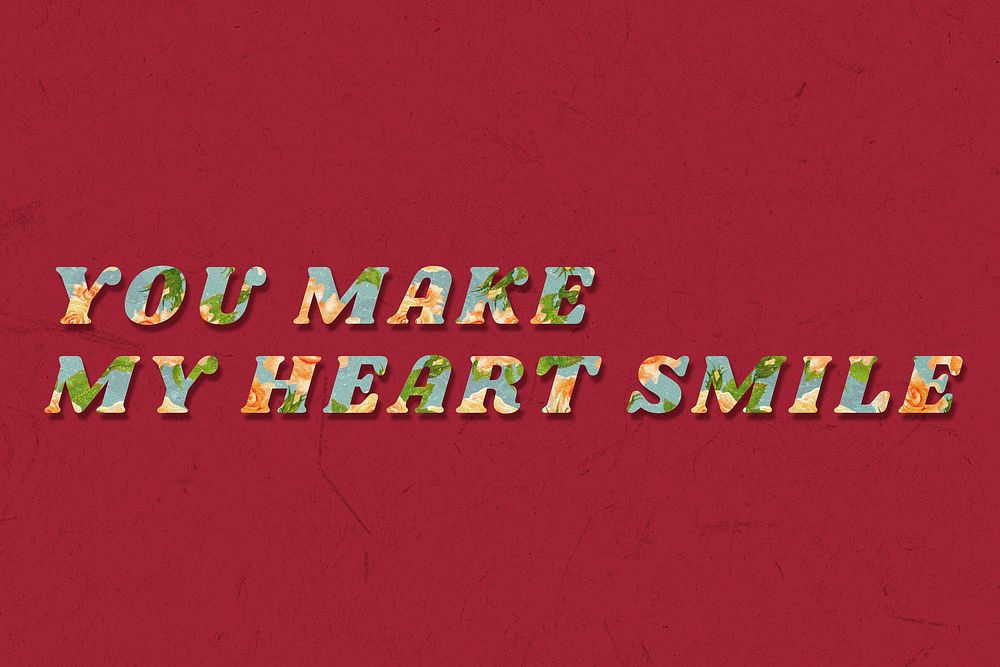 You make my heart smile floral pattern font typography