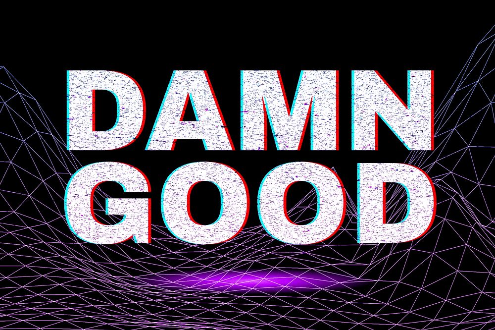 Damn good synthwave grid style message typography
