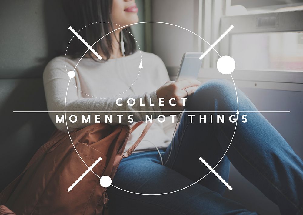 Collect Moments Not Things Enjoyment Concept
