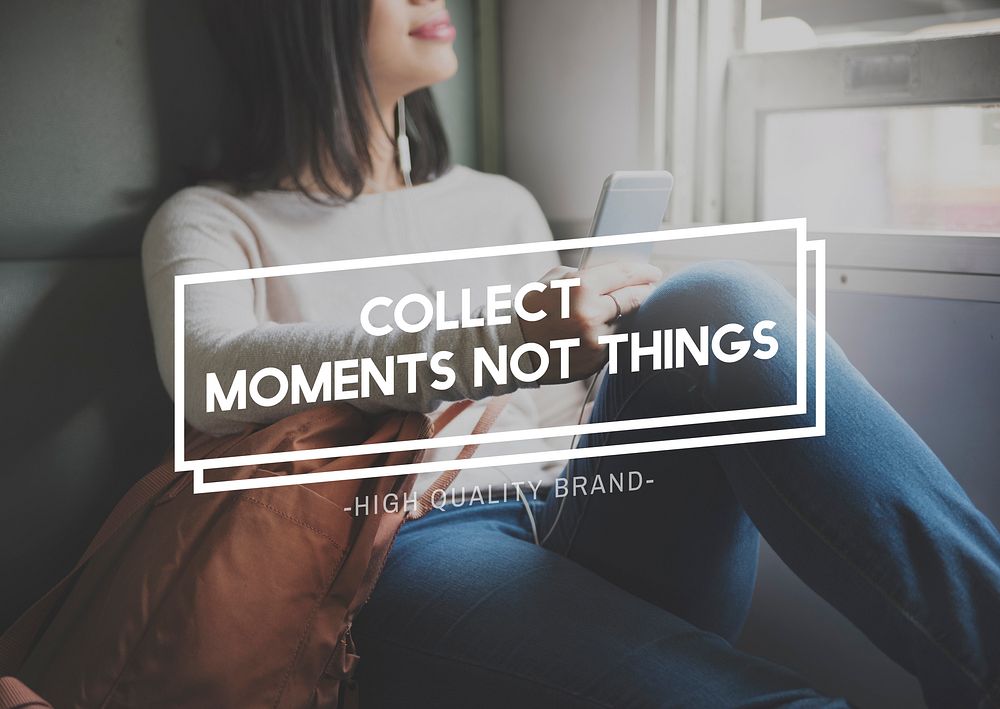 Collect Moments Not Things Enjoyment Concept