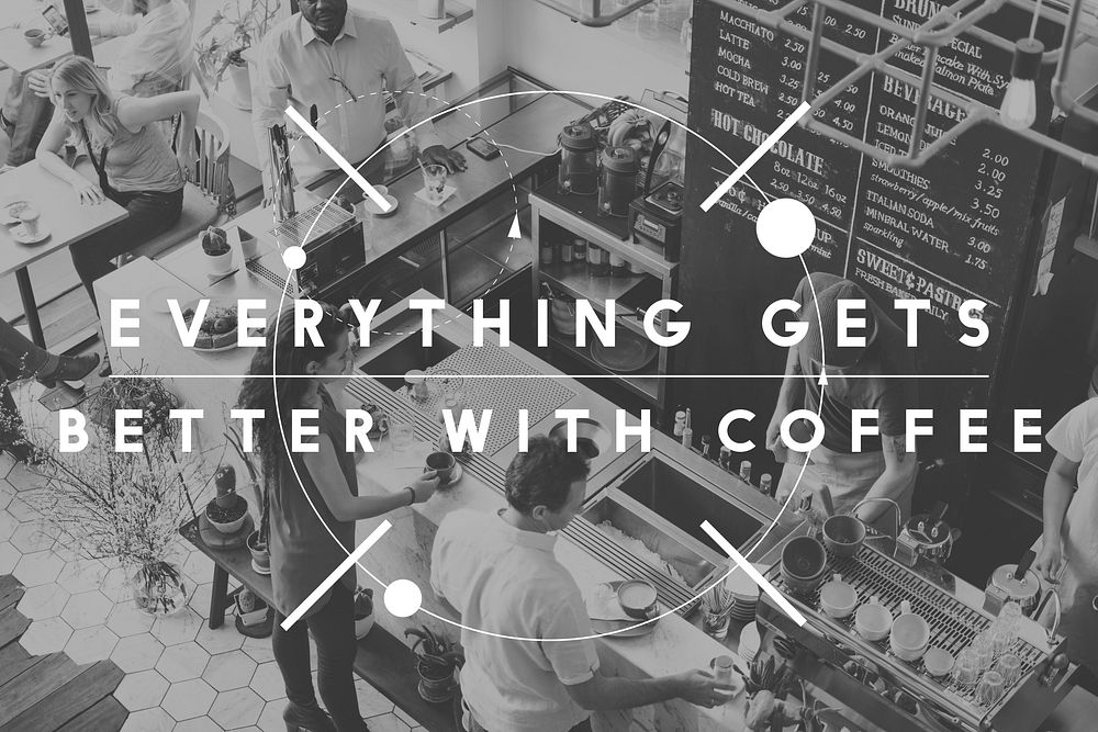 Everything Gets Better With Coffee Latte Concept