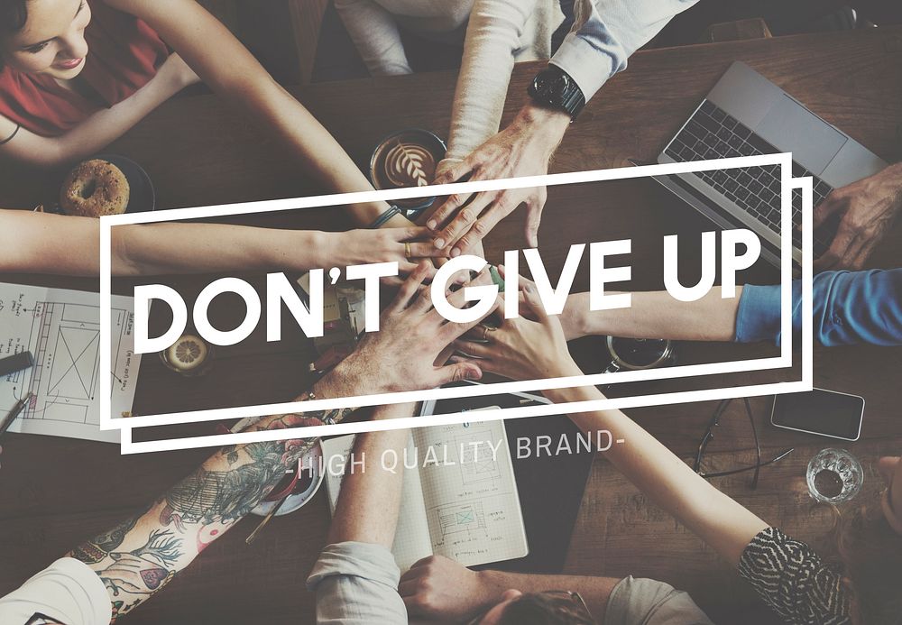 Don't Quit Never Give Up Challenge Motivation Aspirations Concept