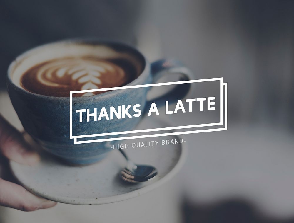 Thanks Latte Hot Coffee Pleasure Concept
