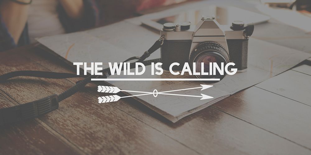 The Wild is Calling Traveling Adventure Journey Vacation Concept