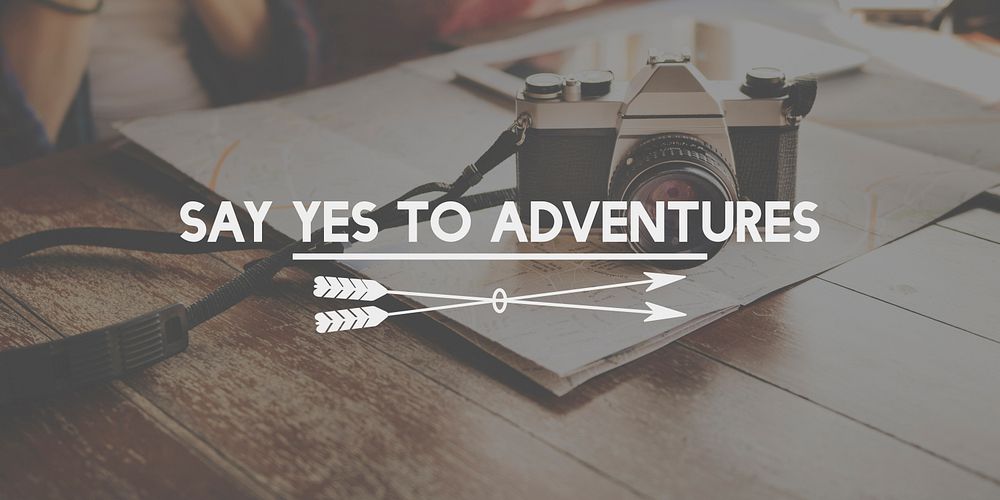 Say Yes to Adventures Traveling Journey Vacation Concept