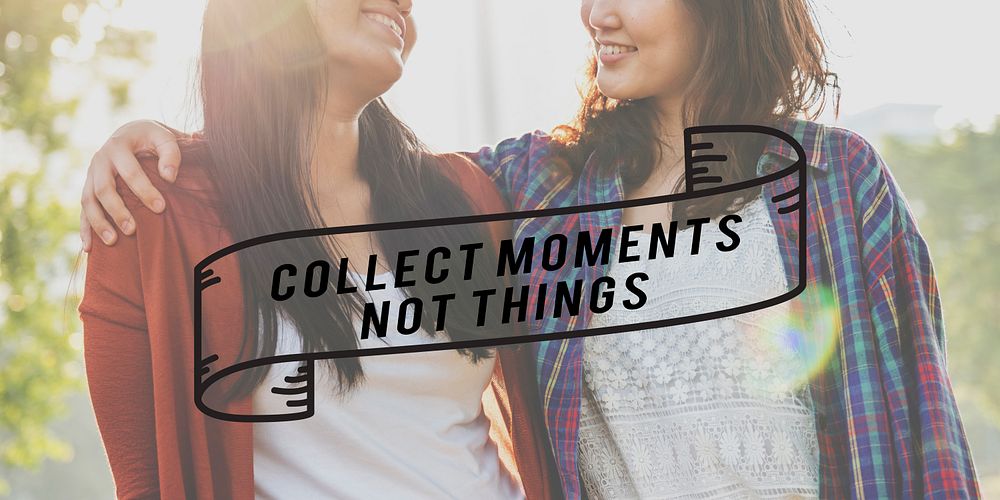 Collect Moments Not Things Relationship Concept
