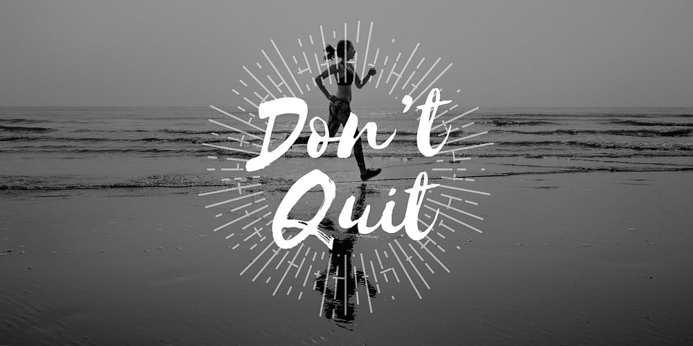 Don't Quit Never Give Up Attempt Encouragement Concept