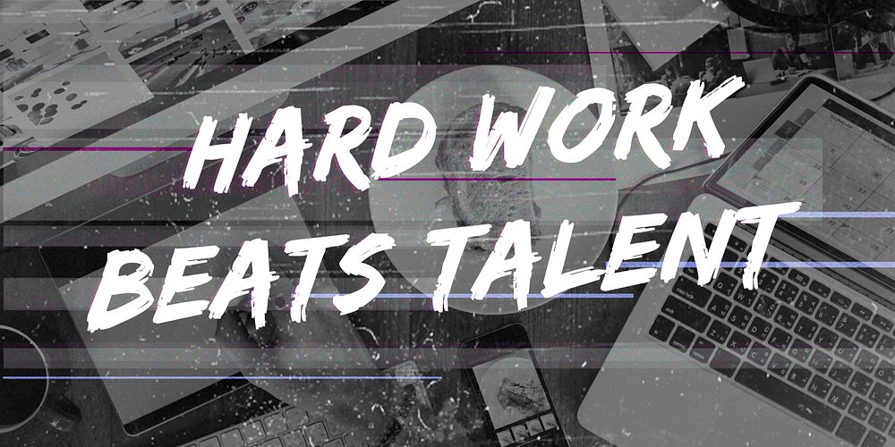 Hard Work Beats Talent Concept
