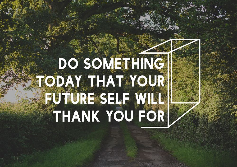 Do Something Today That Your Future Self Will Thank You for Life Motivation Word Graphic