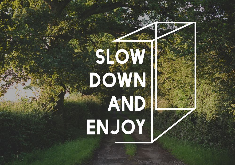 Slow Down and Enjoy Life Motivation Word Graphic