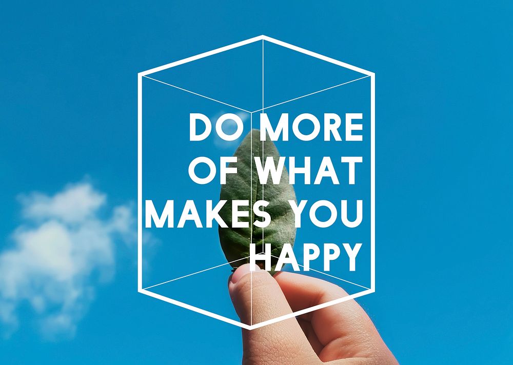 Do More of What Makes You Happy Life Motivation Attitude Graphic Words