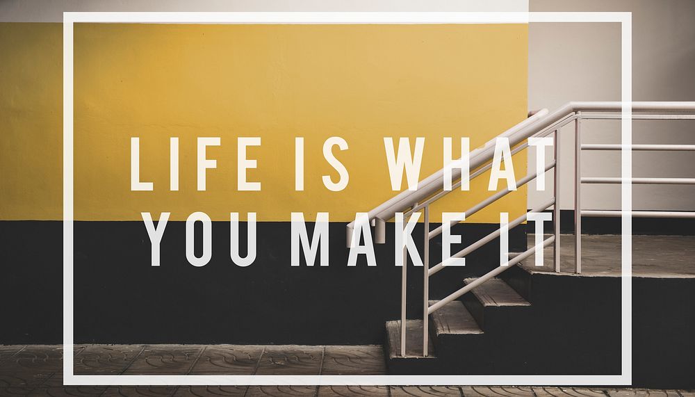 life is what you make it quote overlay