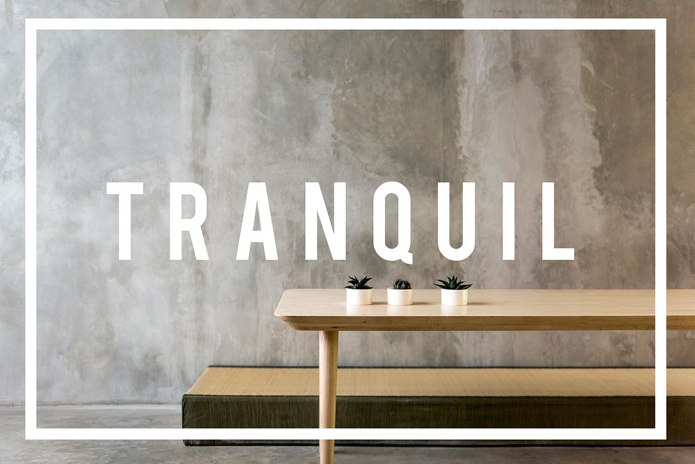 Tranquil is to keep calm and relax.