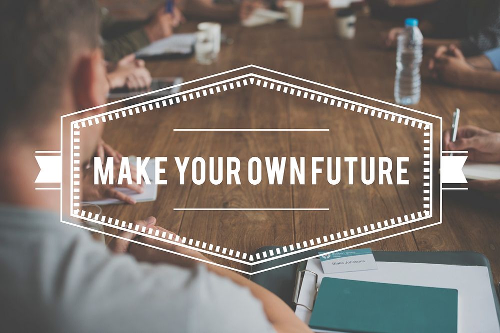 Make Your Own Future Quote Aspiration Motivation