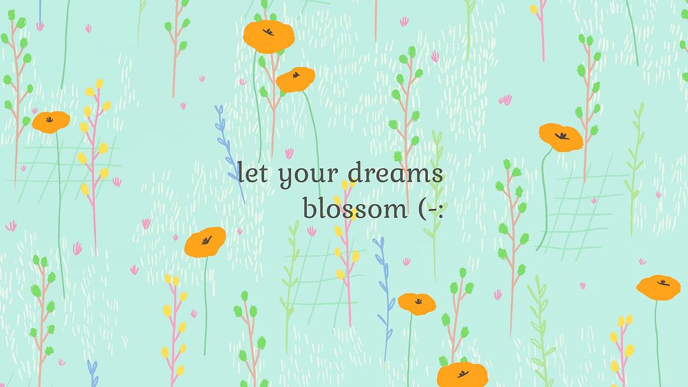 Motivational quote on summer flower background illustration, let your dream blossom