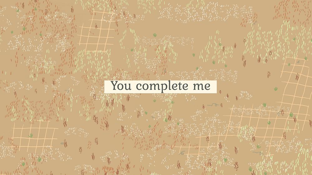 Cute quote with you complete me text on brown background