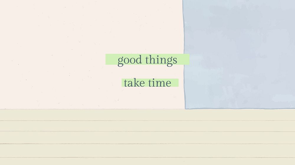 Inspirational quote with good things take time text