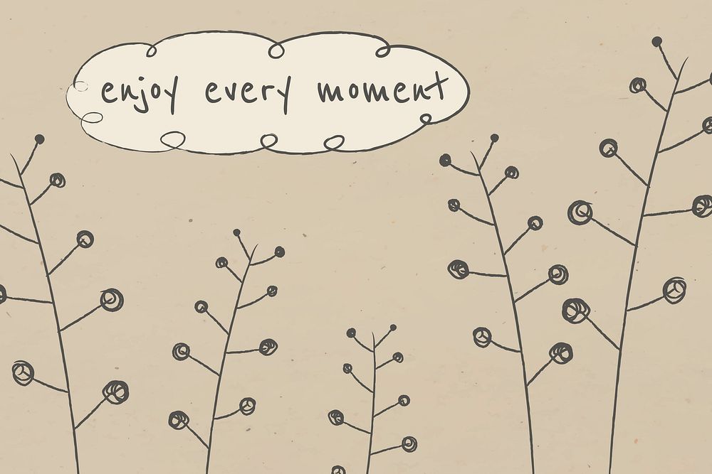 Motivational quote with doodle plant enjoy every moment