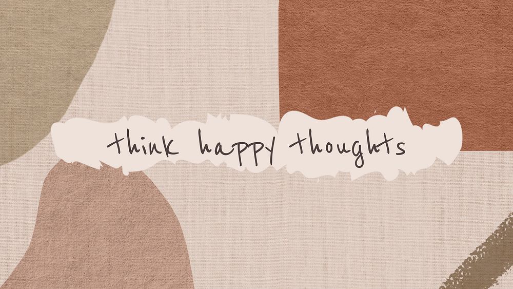 Abstract background earth tone design with think happy thoughts text