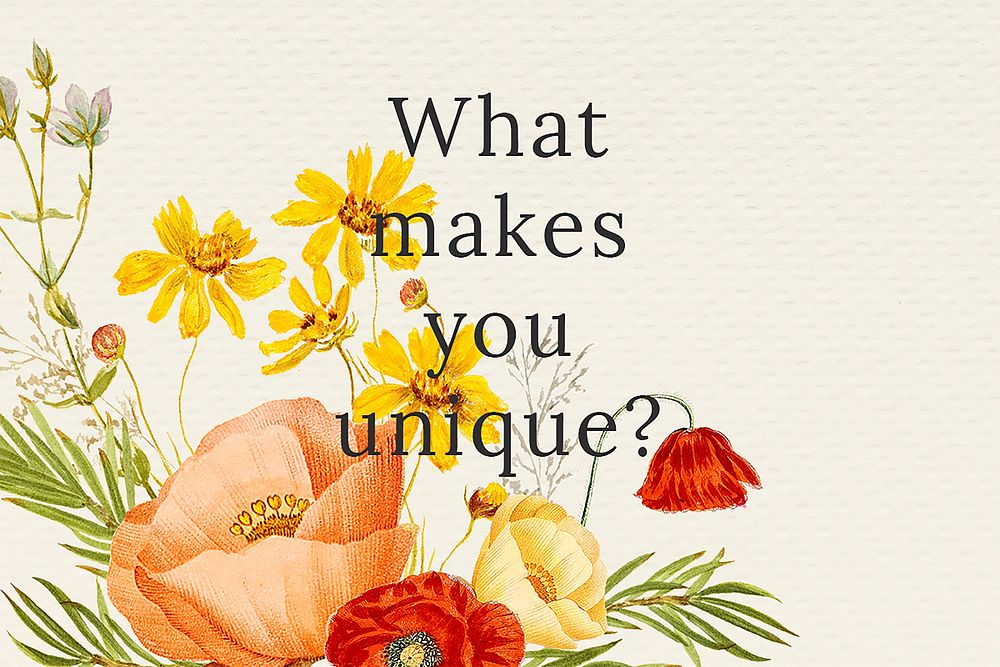 Motivational quote on summer floral background with what makes you unique? text, remixed from public domain artworks