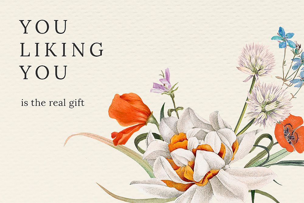 Motivational quote on summer floral background with you liking you is the real gift text, remixed from public domain artworks