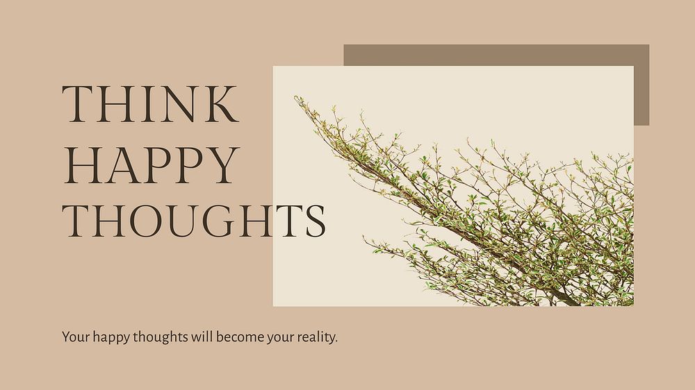 Think happy thoughts inspirational quote minimal plant blog banner